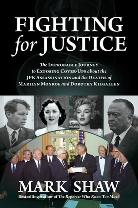 Fighting for Denial-Justice - The Improbable Journey to Exposing Cover-Ups about the JFK Assassination and the Deaths of Marilyn Monroe and Dorothy Kilgallen